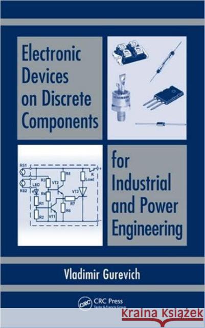 Electronic Devices on Discrete Components for Industrial and Power Engineering Vladimir Gurevich 9781420069822 CRC - książka