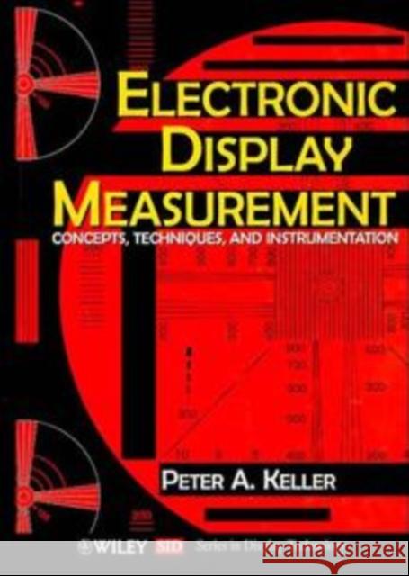 Electronic Display Measurement: Concepts, Techniques, and Instrumentation Keller, Peter A. 9780471148579 Wiley-Interscience - książka