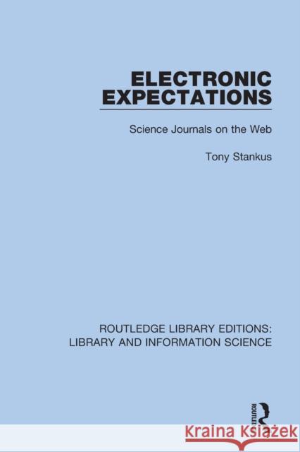 Electronic Expectations: Science Journals on the Web Tony Stankus 9780367422400 Routledge - książka