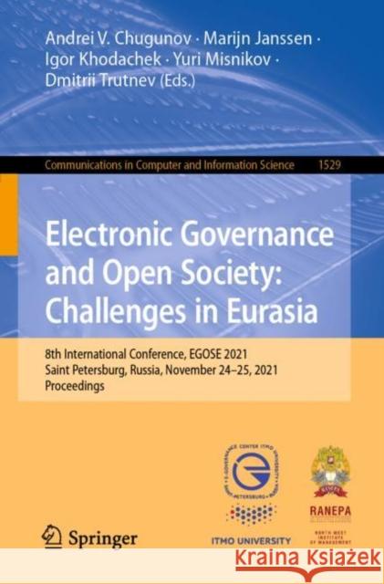Electronic Governance and Open Society: Challenges in Eurasia: 8th International Conference, Egose 2021, Saint Petersburg, Russia, November 24-25, 202 Chugunov, Andrei V. 9783031042379 Springer International Publishing - książka