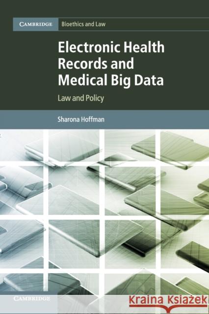 Electronic Health Records and Medical Big Data: Law and Policy Hoffman, Sharona, JD, LLM 9781316617687 Cambridge Bioethics and Law - książka