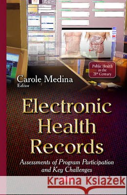 Electronic Health Records: Assessments of Program Participation & Key Challenges Carole Medina 9781634822763 Nova Science Publishers Inc - książka