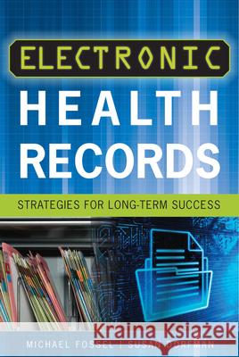 Electronic Health Records: Strategies for Long-Term Success Michael Fossel 9781567935608 Health Administration Press - książka