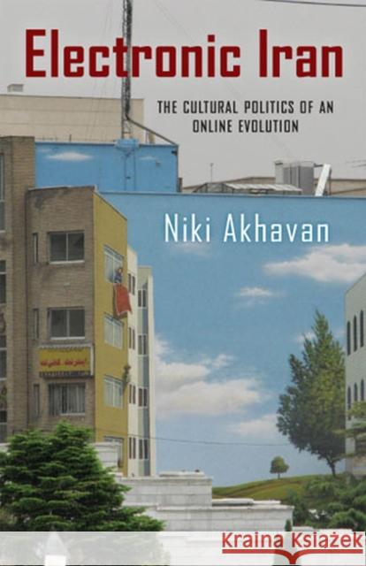 Electronic Iran: The Cultural Politics of an Online Evolution Akhavan, Niki 9780813561929 Rutgers University Press - książka