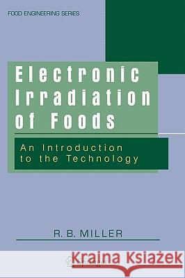 Electronic Irradiation of Foods: An Introduction to the Technology Miller, R. B. 9780387237848 Springer - książka