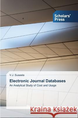 Electronic Journal Databases Suseela V J   9783639705270 Scholars' Press - książka