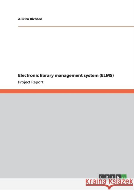 Electronic library management system (ELMS) Alikira Richard 9783656331056 Grin Verlag - książka