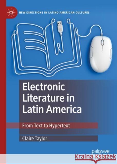 Electronic Literature in Latin America: From Text to Hypertext Taylor, Claire 9783030309879 Palgrave MacMillan - książka