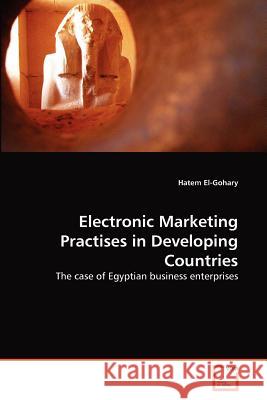 Electronic Marketing Practises in Developing Countries Hatem El-Gohary 9783639274615 VDM Verlag - książka