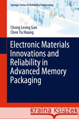 Electronic Materials Innovations and Reliability in Advanced Memory Packaging Chong Leong Gan Chen Yu Huang 9783031947940 Springer - książka