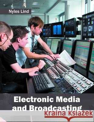 Electronic Media and Broadcasting Nyles Lind 9781682850299 Willford Press - książka