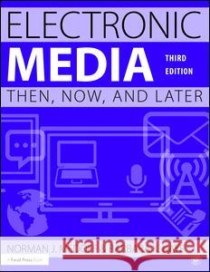 Electronic Media: Then, Now, and Later Norman J. Medoff Barbara Kaye 9781138903203 Focal Press - książka