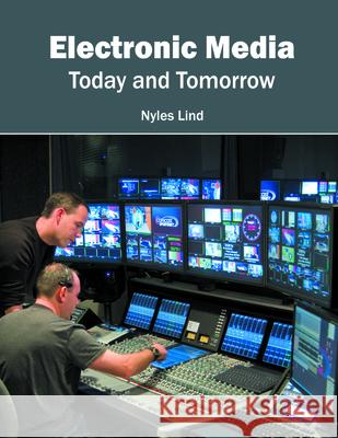 Electronic Media: Today and Tomorrow Nyles Lind 9781682850923 Willford Press - książka