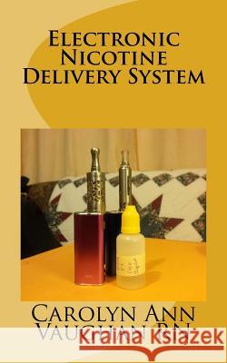 Electronic Nicotine Delivery System Carolyn Ann Vaugha 9780994944313 Maritime Home Grown Publishing & Presentation - książka