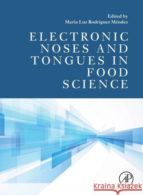 Electronic Noses and Tongues in Food Science Rodriguez Mendez, Maria Luz Preedy, Victor R.  9780128002438 Elsevier Science - książka