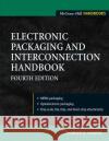 Electronic Packaging and Interconnection Handbook 4/E Charles A. Harper 9780071430487 McGraw-Hill Professional Publishing