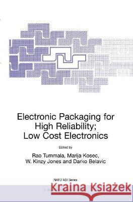 Electronic Packaging for High Reliability, Low Cost Electronics R. R. Tummala Marija Kosec W. K. Jones 9789048150854 Not Avail - książka