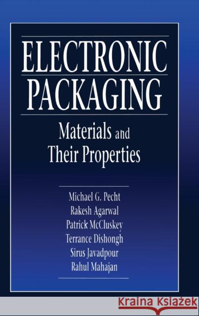 Electronic Packaging Materials and Their Properties Michael Pecht Rakesh Agarwal Patrick McCluskey 9780849396250 CRC Press - książka