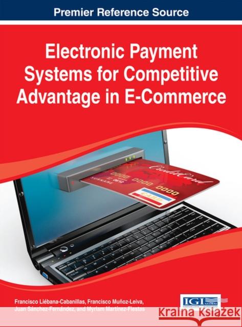 Electronic Payment Systems for Competitive Advantage in E-Commerce Liebana-Cabanillas 9781466651906 Business Science Reference - książka
