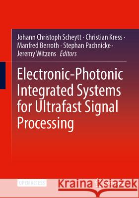 Electronic-Photonic Integrated Systems for Ultrafast Signal Processing Johann Christoph Scheytt Christian Kress Manfred Berroth 9783032083395 Springer - książka