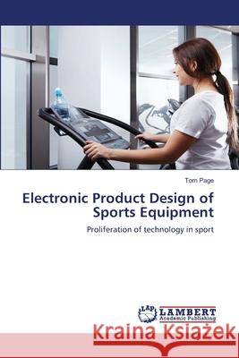 Electronic Product Design of Sports Equipment Tom Page   9783846585245 LAP Lambert Academic Publishing AG & Co KG - książka