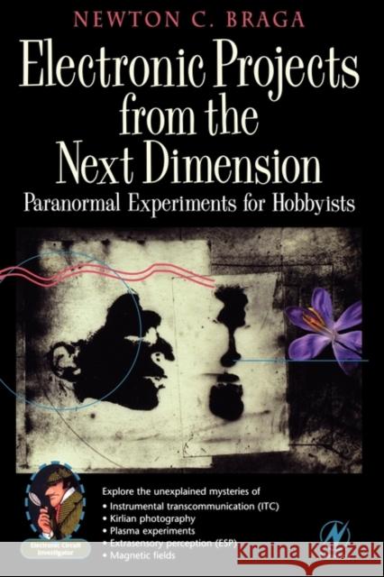 Electronic Projects from the Next Dimension: Paranormal Experiments for Hobbyists Newton C. Braga 9780750673051 Elsevier Science & Technology - książka
