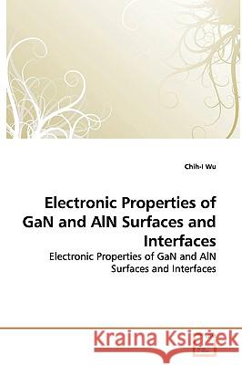 Electronic Properties of GaN and AlN Surfaces and Interfaces Wu, Chih-I 9783639156317 VDM Verlag - książka