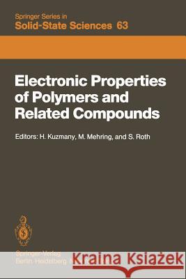 Electronic Properties of Polymers and Related Compounds: Proceedings of an International Winter School, Kirchberg, Tirol, February 23 – March 1, 1985 H. Kuzmany, M. Mehring, Siegmar Roth 9783642825712 Springer-Verlag Berlin and Heidelberg GmbH &  - książka