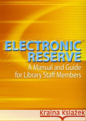 Electronic Reserve : A Manual and Guide for Library Staff Members Lori Driscoll 9780789015259 Haworth Information Press - książka