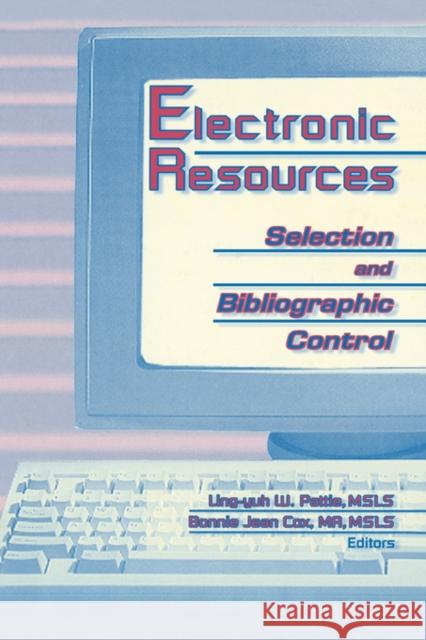 Electronic Resources: Selection and Bibliographic Control W. Pattie, Ling Yuh 9781560248477 Taylor & Francis - książka