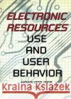 Electronic Resources: Use and User Behavior Katz, Linda S. 9780789003720 Haworth Press