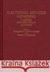 Electronic Services Networks: A Business and Public Policy Challenge Guerin Cavert, M. E. 9780275935276 Praeger Publishers