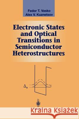 Electronic States and Optical Transitions in Semiconductor Heterostructures Fedor T. Vasko Alex V. Kuznetsov 9781461268079 Springer - książka