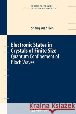 Electronic States in Crystals of Finite Size: Quantum Confinement of Bloch Waves Ren, Shangyuan 9781441920874 Not Avail - książka