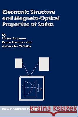 Electronic Structure and Magneto-Optical Properties of Solids Victor Antonov Bruce Harmon Alexander Yaresko 9781402019050 Kluwer Academic Publishers - książka