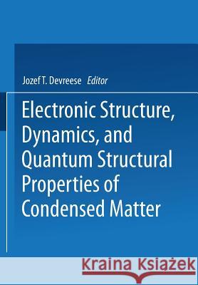 Electronic Structure, Dynamics, and Quantum Structural Properties of Condensed Matter Jozef T. Devreese Piet Van Camp 9781475709018 Springer - książka