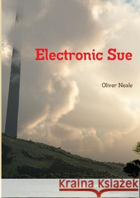 Electronic Sue Oliver Neale 9781291538359 Lulu.com - książka