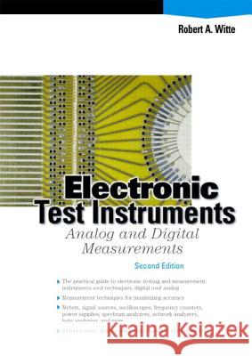 Electronic Test Instruments: Analog and Digital Measurements Robert A Witte 9780130668301  - książka