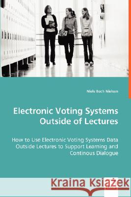 Electronic Voting Systems Outside of Lectures Niels Bech Nielsen 9783639023398 VDM VERLAG DR. MULLER AKTIENGESELLSCHAFT & CO - książka