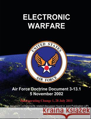 Electronic Warfare - Air Force Doctrine Document (AFDD) 3-13.1 Force, U. S. Air 9781480271838 Createspace - książka