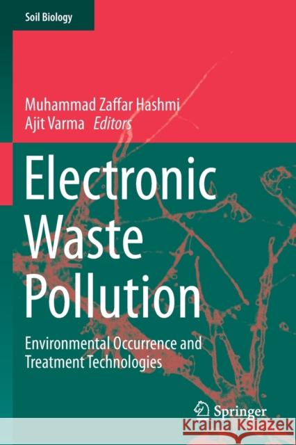 Electronic Waste Pollution: Environmental Occurrence and Treatment Technologies Muhammad Zaffar Hashmi Ajit Varma 9783030266172 Springer - książka