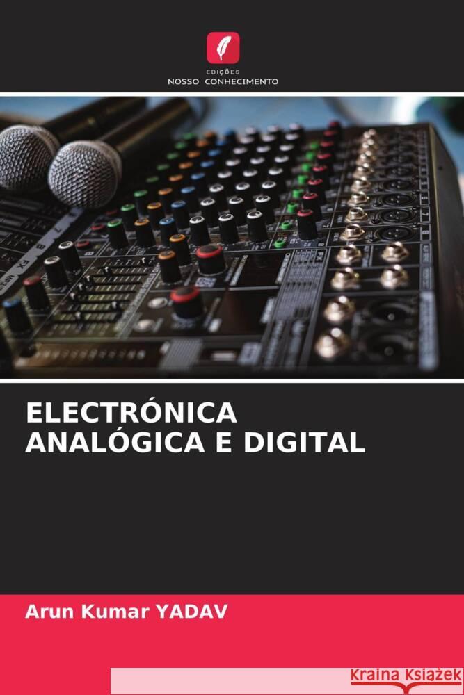 ELECTRÓNICA ANALÓGICA E DIGITAL YADAV, Arun Kumar 9786204991184 Edições Nosso Conhecimento - książka