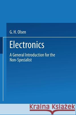 Electronics: A General Introduction for the Non-Specialist Olsen, George Henry 9781489962492 Springer - książka