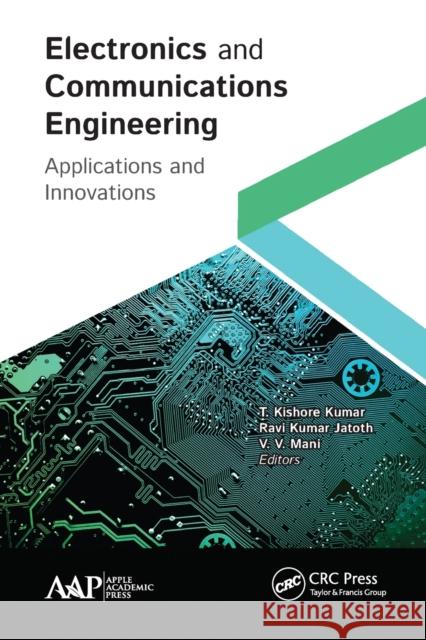 Electronics and Communications Engineering: Applications and Innovations T. Kishore Kumar Ravi Kumar Jatoth V. V. Mani 9781774633892 Apple Academic Press - książka