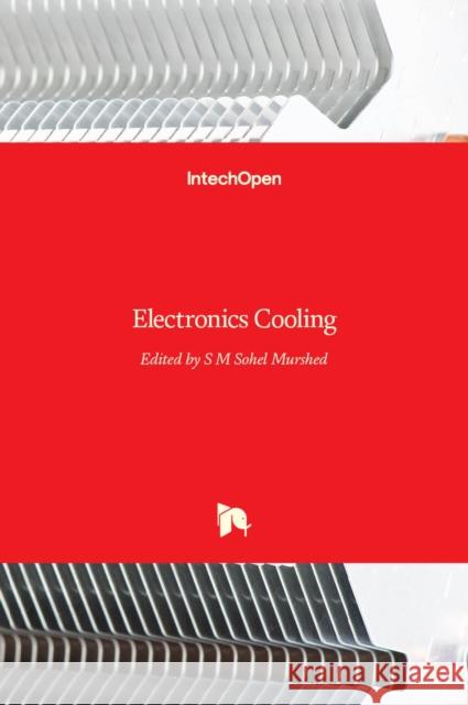 Electronics Cooling S. M. Sohel Murshed 9789535124054 Intechopen - książka