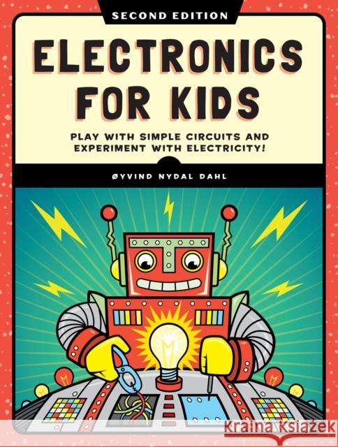 Electronics for Kids, 2nd Edition Oyvind Nydal Dahl 9781718503502 No Starch Press - książka