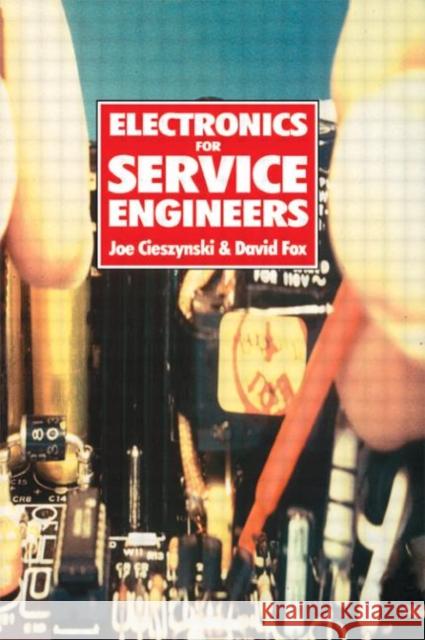 Electronics for Service Engineers Joe Cieszynski David Fox Dave Fox 9780750634762 Newnes - książka