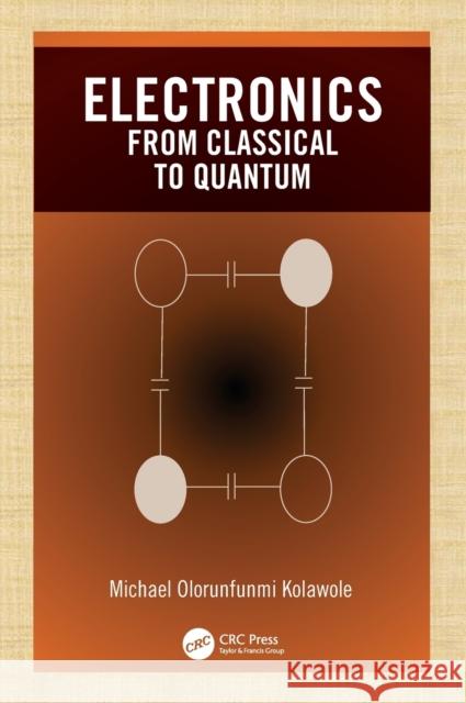 Electronics: from Classical to Quantum Kolawole, Michael Olorunfunmi 9780367512224 CRC Press - książka