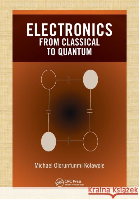 Electronics: from Classical to Quantum Kolawole, Michael Olorunfunmi 9780367513856 CRC Press - książka