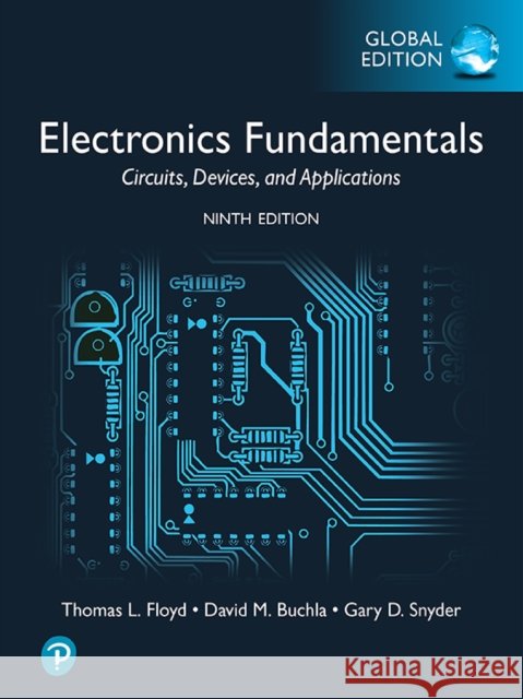 Electronics Fundamentals: Circuits, Devices & Applications, Global Edition Gary Snyder 9781292471167 Pearson Education Limited - książka